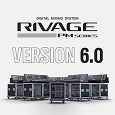 V6.0新固件已到，为 RIVAGE PM 数字混音系统带来新功能和增强操作